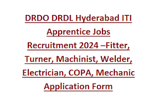 DRDO DRDL Hyderabad ITI Apprentice Jobs Recruitment 2024 –Fitter, Turner, Machinist, Welder, Electrician, COPA, Mechanic Application Form