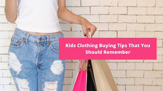 Kids Clothing Buying Tips That You Should Remember