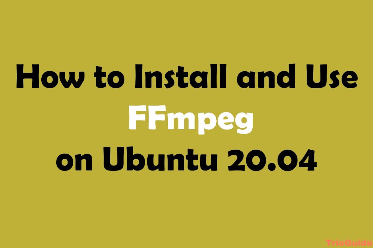 How to Install and Use FFmpeg on Ubuntu