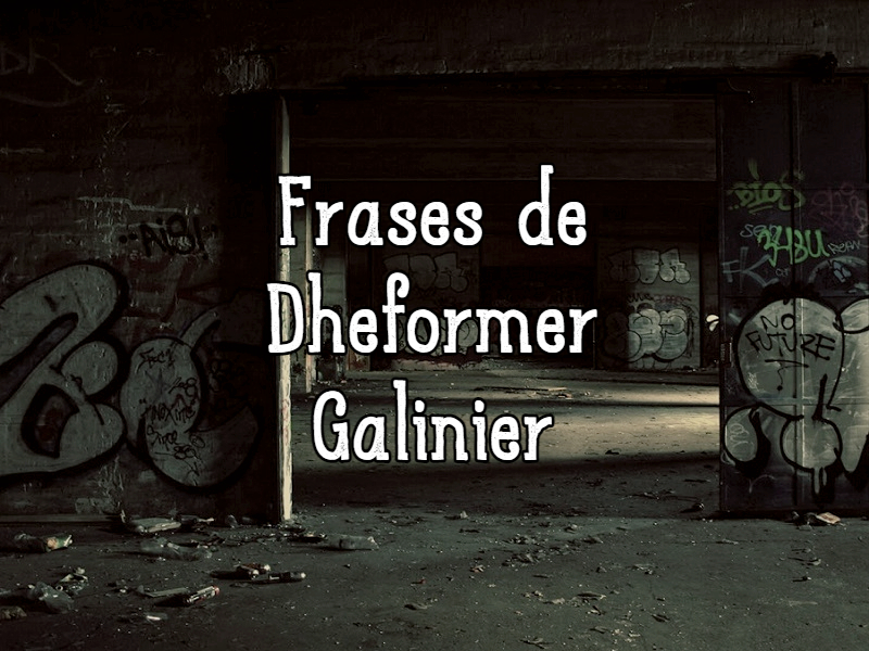 Frases de Dheformer Galinier