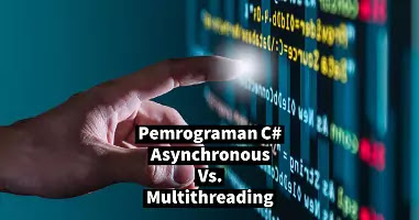 Pemrograman Asynchronous Vs. Multithreading di C#