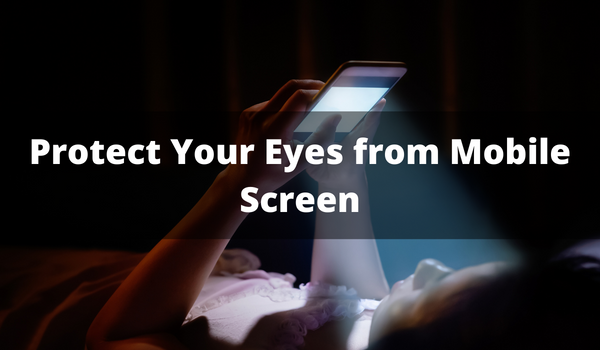 Protect Your Eyes from Mobile Screen