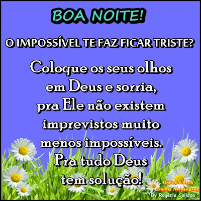 O impossível te faz ficar triste? Coloque os seus olhos em Deus e sorria,  pra Ele não existem imprevistos muito menos impossíveis. Pra tudo Deus tem solução!