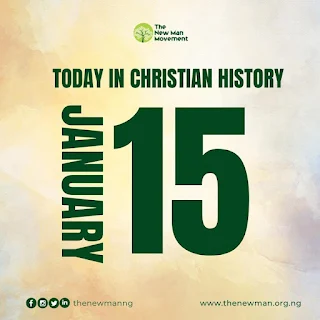 January 15: Today in Christian History