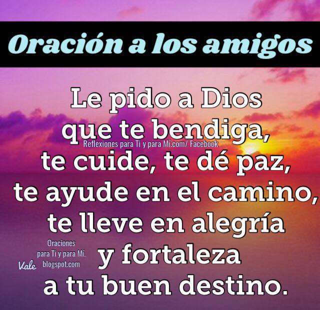 Le pido a Dios que te bendiga, te cuide, te dé paz, te ayude en el camino, te lleve en alegría y fortaleza a tu buen destino.