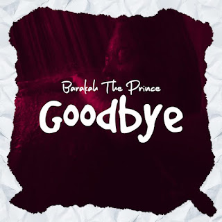 Barakah The Prince – Good Bye Mp3 Download
