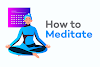 How To Meditate