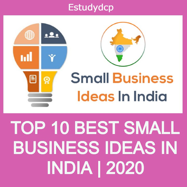 TOP 10 BEST SMALL BUSINESS IDEAS IN INDIA | 2020 - estudydcp
