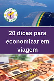 20 dicas para economizar antes ou durante a viagem - para poder viajar mais!