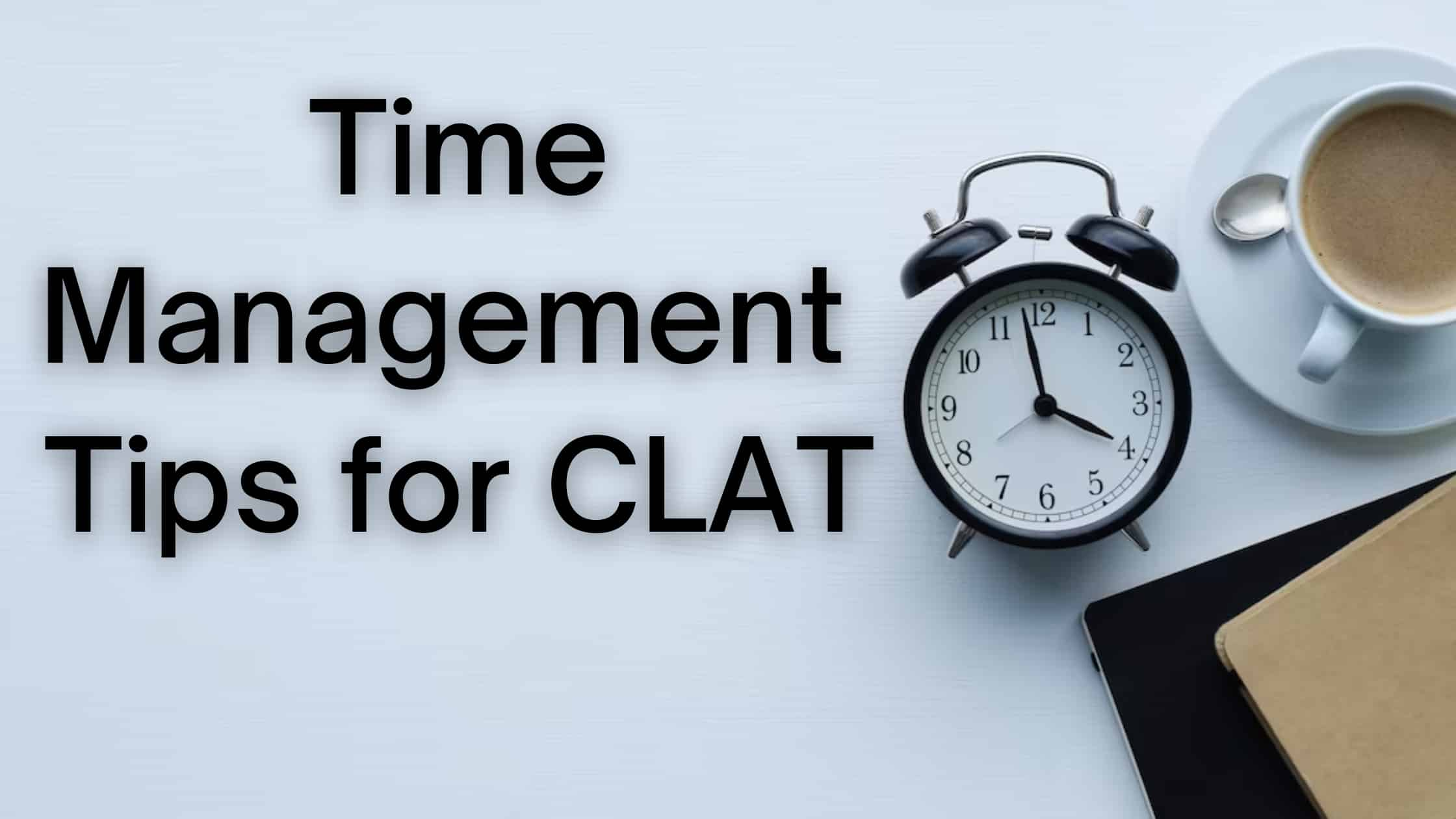 Time Management Tips for CLAT Exam