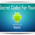 Secret Hack Codes for Android Mobile Phones - Android Tricks