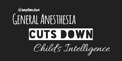 General Anesthesia cuts down Child's Intelligence