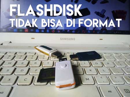 Flashdisk error Tidak Bisa Di format