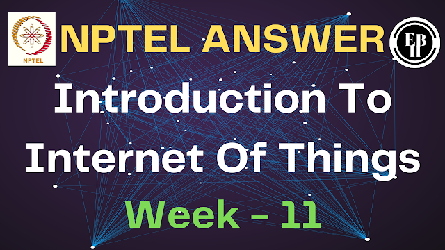 introduction to iot nptel assignment 11 answers