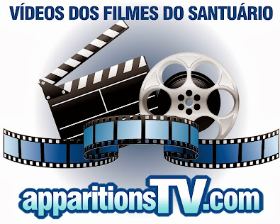 VÍDEOS DOS FILMES DO SANTUÁRIO - APPARITIONSTV