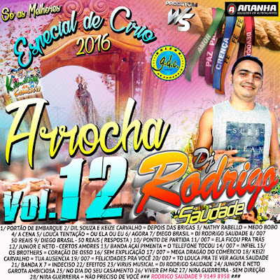 CD ARROCHA 2016 - SÓ AS MELHORES - ESPECIAL DE CIRIO 2016 - VOL.12 - DJ ROGRIGO SAUDADE