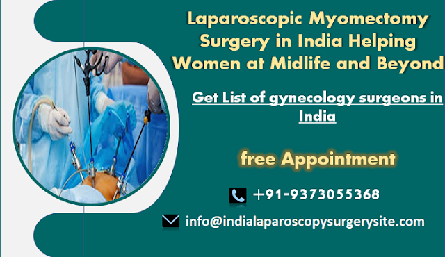 Laparoscopic Myomectomy Surgery in India Helping Women at Midlife and Beyond