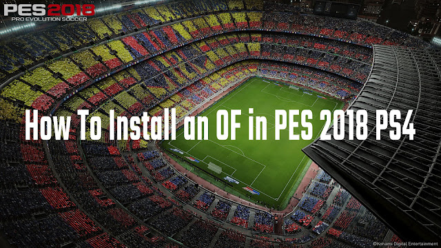 Cara Install OF di PES 2018 PS4 