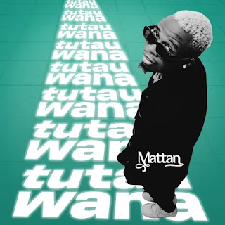 AUDIO | MATTAN – TUTAUWANA (Mp3 Audio Download)