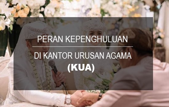 Peran Kepenghuluan Di KUA Kecamatan