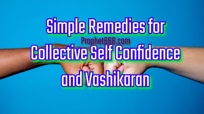 Upay for Self Confidence and Vashikaran