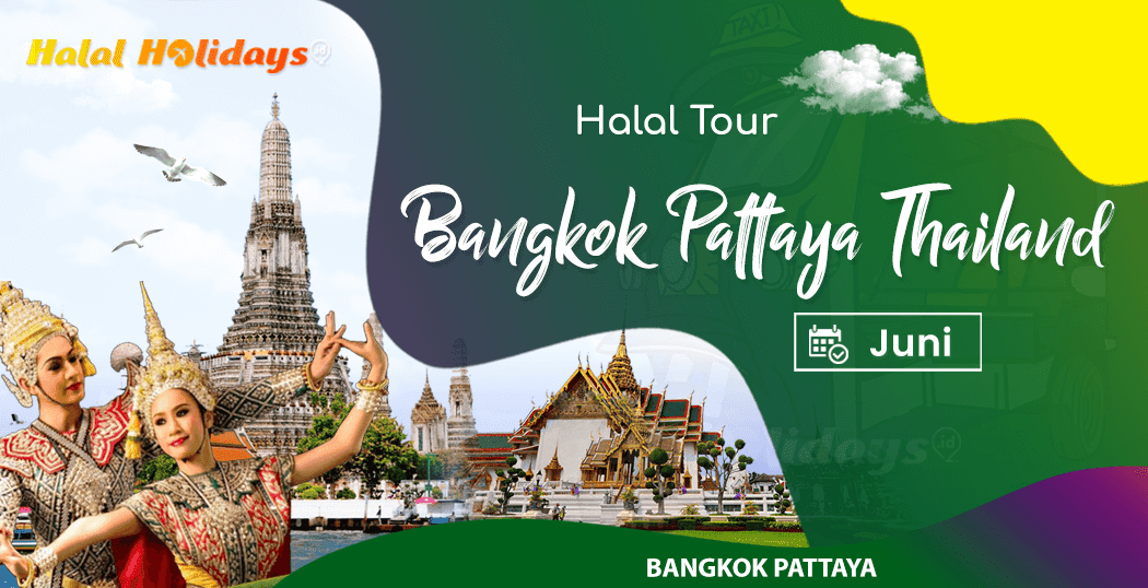 Paket Wisata Halal Tour Bangkok Pattaya Murah Juni