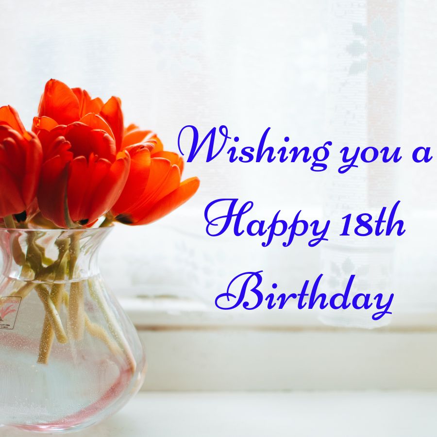 Wishing you a happy 18th birthday