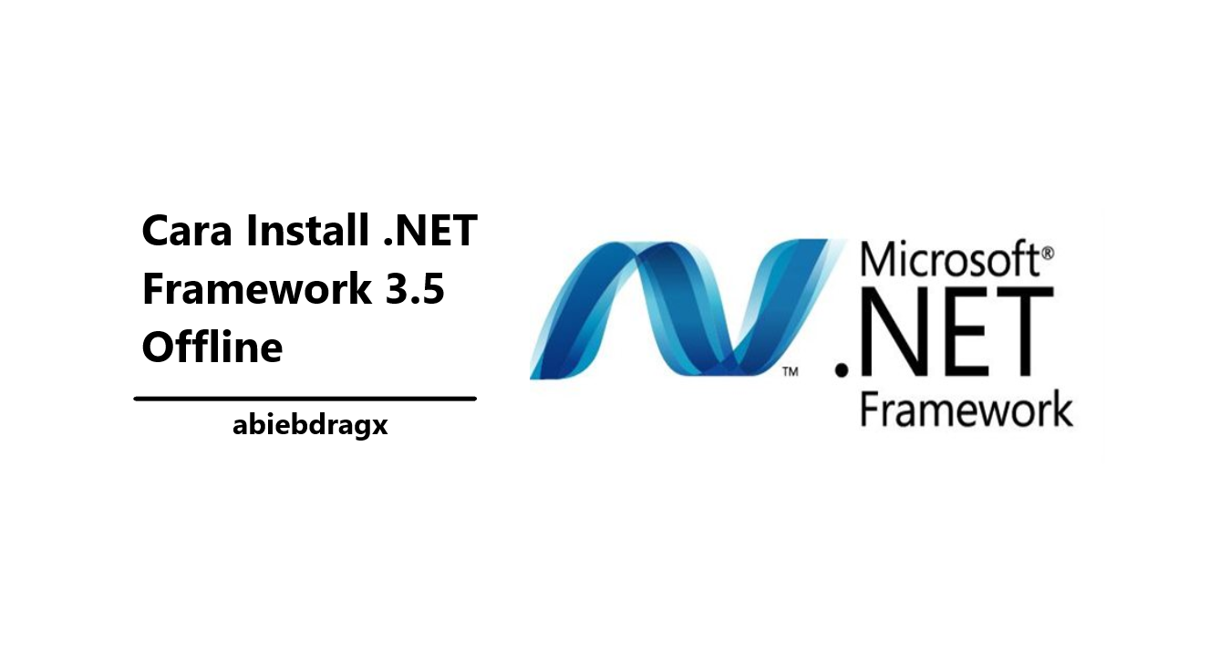Cara Install .NET Framework 3.5 Offline Mudah dan Irit ...