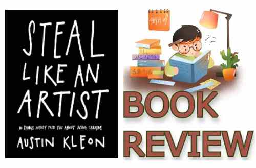 Steal Like an Artist by Austin Kleon Book Summary