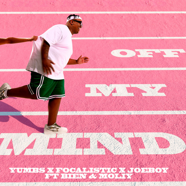 Yumbs, Focalistic & Joeboy - Off My Mind (feat. Bien and Moliy) [Exclusivo 2024] (Download Mp3)