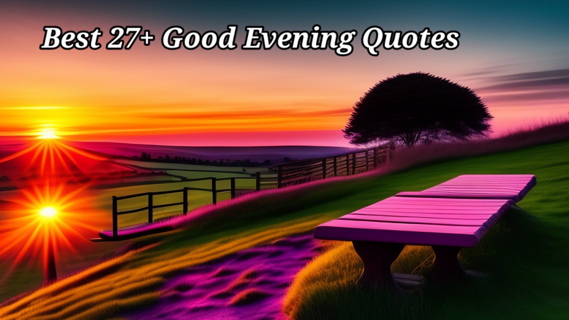 Best 27+ Good Evening Quotes to Uplift Your Spirits and Inspire a Beautiful Night