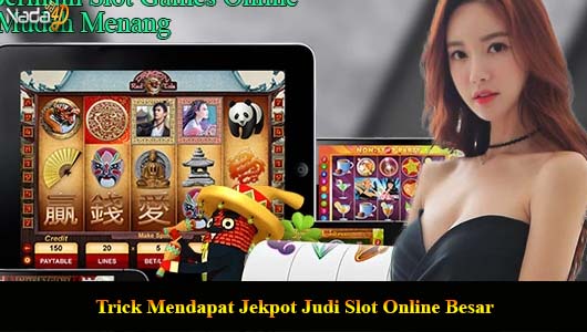 Trick Mendapat Jekpot Judi Slot Online Besar