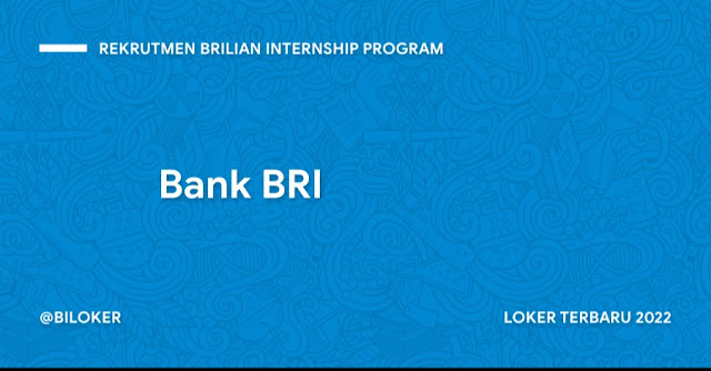 Rekrutmen Brilian Internship Program Bank BRI Tahun 2022  Info Lowongan Kerja Terbaru 2022  Lowongan Kerja Medan 2022