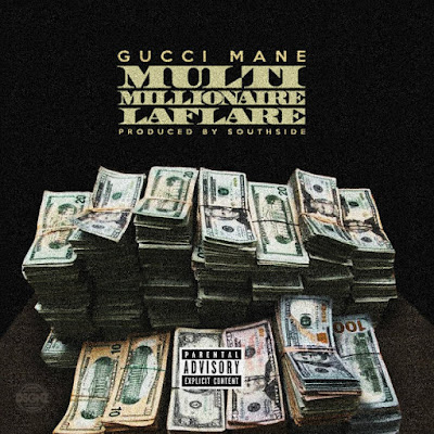 Música: Gucci Mane – Multi Millionaire Laflare [Ouça Aqui]