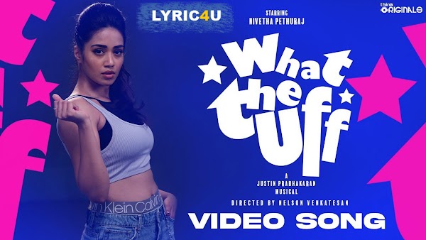 What the Uff Song Lyrics - Nivetha Pethuraj | Justin Prabhakaran