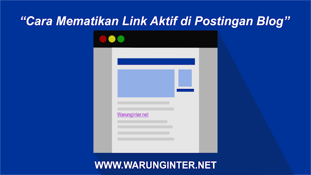 Cara Mematikan Link Aktif di Postingan Blog