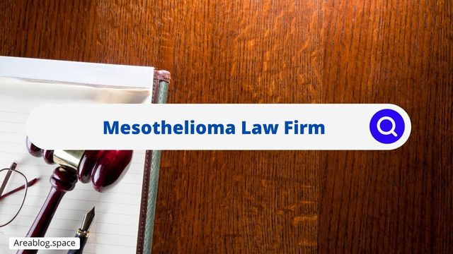 Mesothelioma Law Firm, Here's the Full Explanation