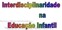 INTERDISCIPLINARIDADE NA EDUC. INFANTIL