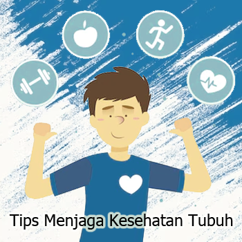 Tips Menjaga Kesehatan Tubuh