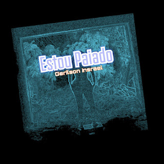 Gerilson Insrael – Estou Paiado