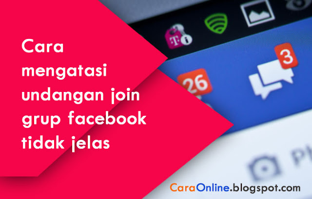 Cara mengatasi undangan join grup facebook tidak jelas