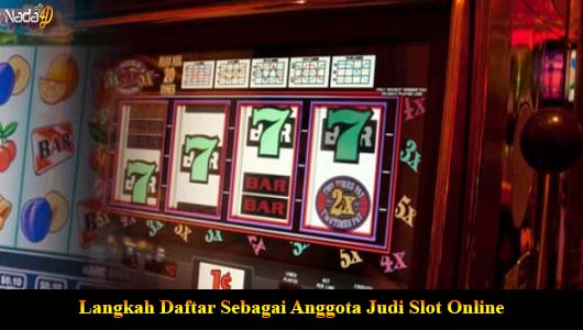 Langkah Daftar Sebagai Anggota Judi Slot Online