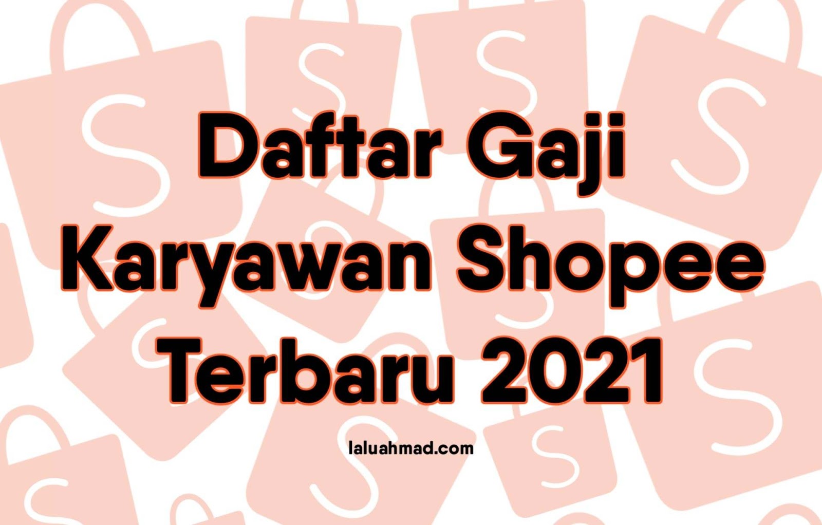 Daftar Gaji Karyawan Shopee Terbaru 2021