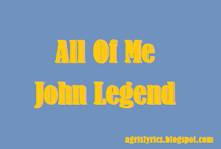 All Of Me – John Legend Lyrics