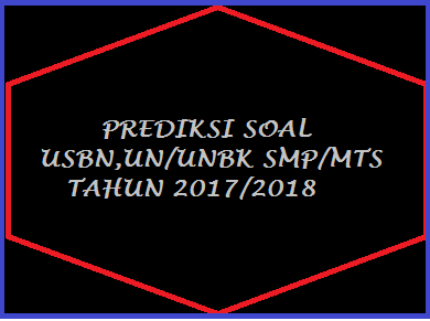 Soal UNBK SMP/MTS Tahun Pelajaran 2017/2018