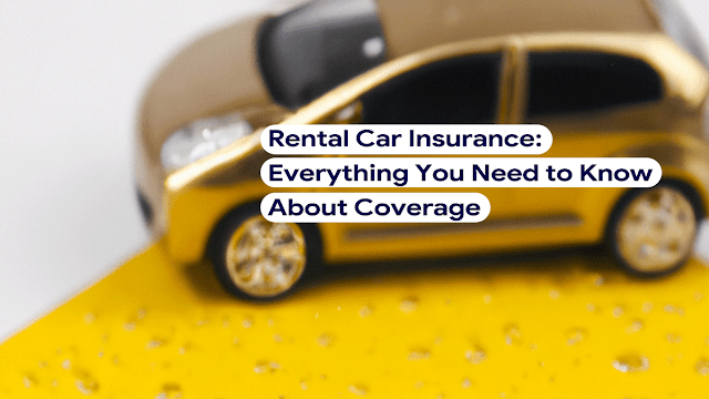 rental-car-insurance:-everything-you-need-to-know-about-coverage