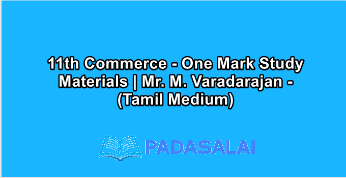 11th Commerce - One Mark Study Materials | Mr. M. Varadarajan - (Tamil Medium)