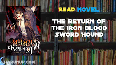 Read The Return of the Iron-blood Sword Hound Novel Full Episode