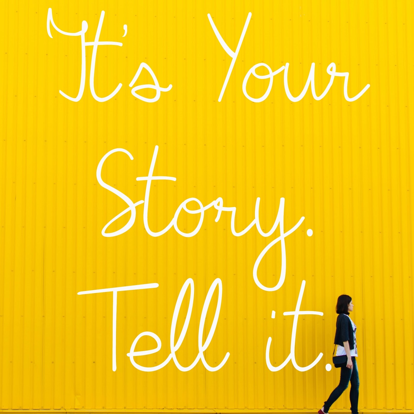 It s Your Story You Should Tell it