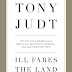 Obtenir le résultat Ill Fares The Land: A Treatise On Our Present Discontents (English Edition) Livre audio par Judt Professor Tony